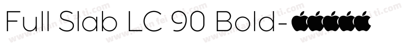 Full Slab LC 90 Bold字体转换
